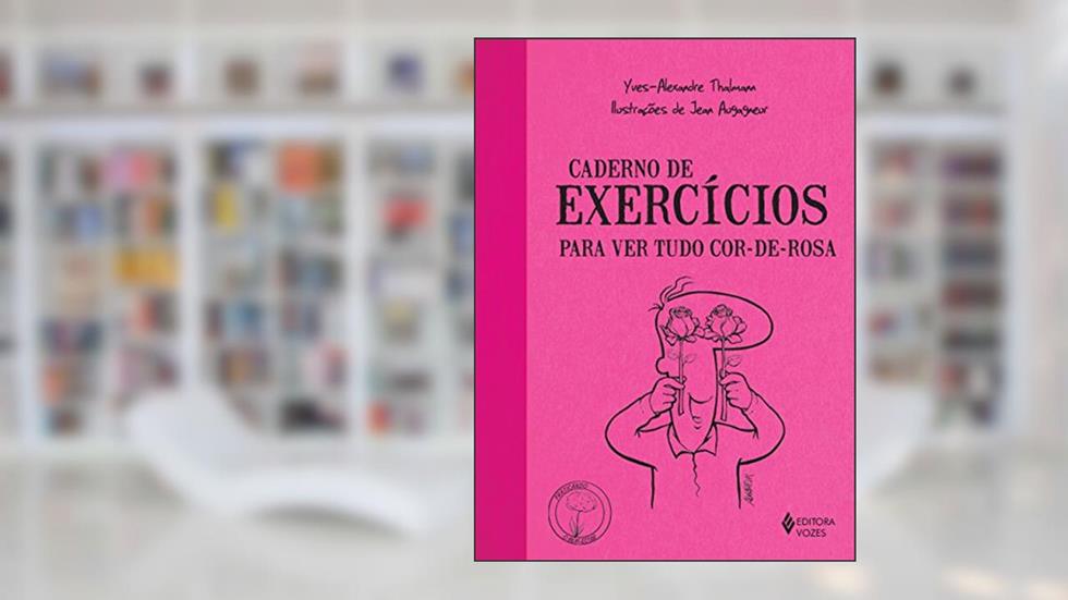 Caderno de exercícios para ver tudo cor-de-rosa, do autor Yves-Alexandre Thalmann