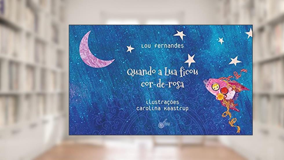Quando a Lua Ficou Cor-de-rosa, do autor Fernandes Lou