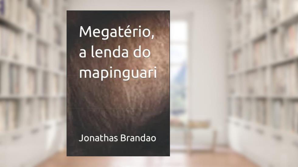 Megatério, a lenda do mapinguari (Portuguese Edition), do autor Tecn Jonathas Brandao