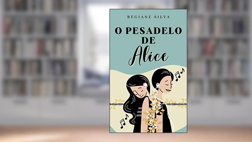 O pesadelo de Alice, do autor Regiane Silva