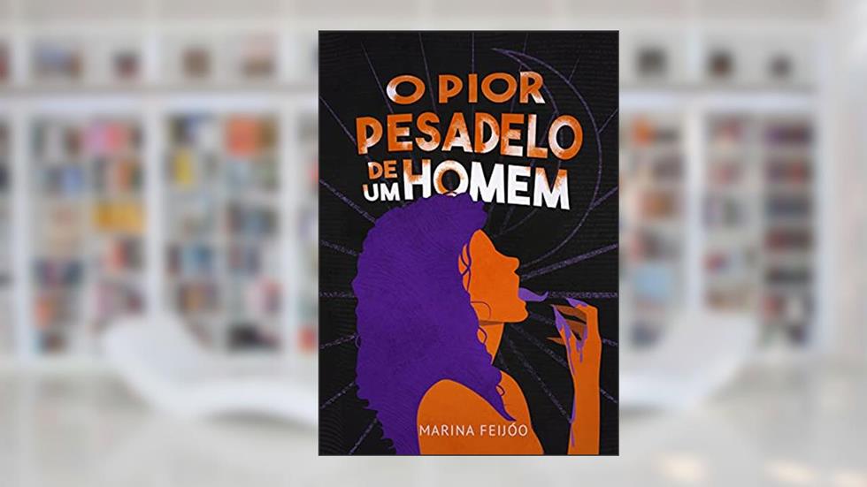 O Pior Pesadelo de um Homem, do autor Marina Feijóo