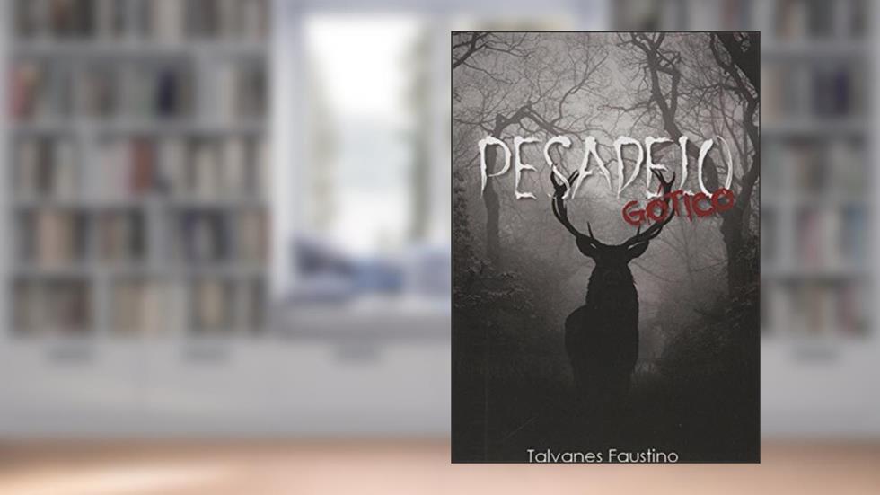 Pesadelo Gótico, do autor Talvanes Faustino
