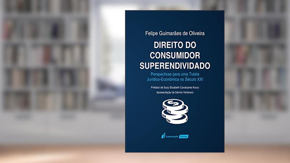 Direito do Consumidor Superendividado, do autor Felipe Gumarães de Oliveira