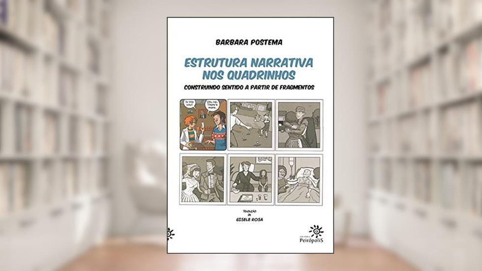 Estrutura narrativa nos quadrinhos: Construindo sentido a partir de fragmentos, do autor Barbara Postema