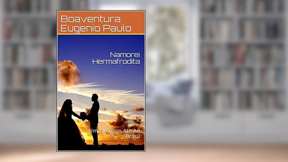 Namorei Hermafrodita: Uma Viagem Ate Ao Brasil, do autor Boaventura Eugenio Paulo; Bernardo Moises Simango