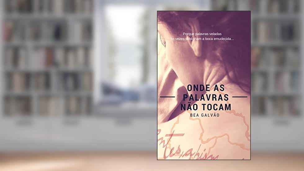 Onde as Palavras não Tocam, do autor Bea Galvão