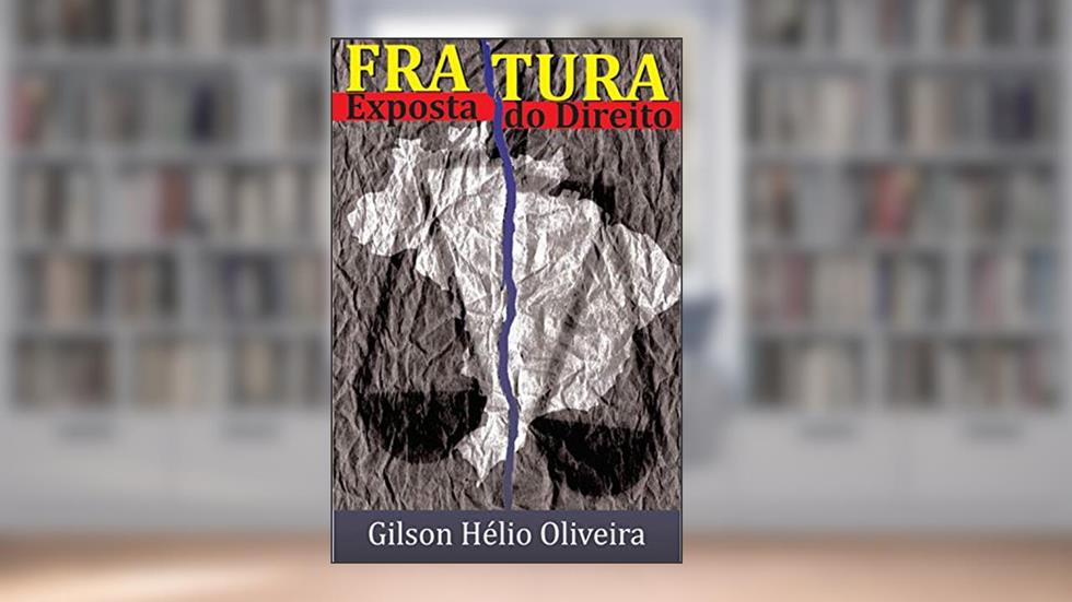 Fratura Exposta do Direito, do autor Gilson Hélio Oliveira