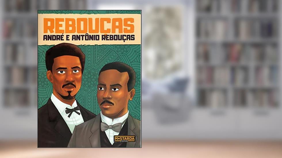 Rebouças - André e Antônio Rebouças, do autor Júlio Emílio Braz