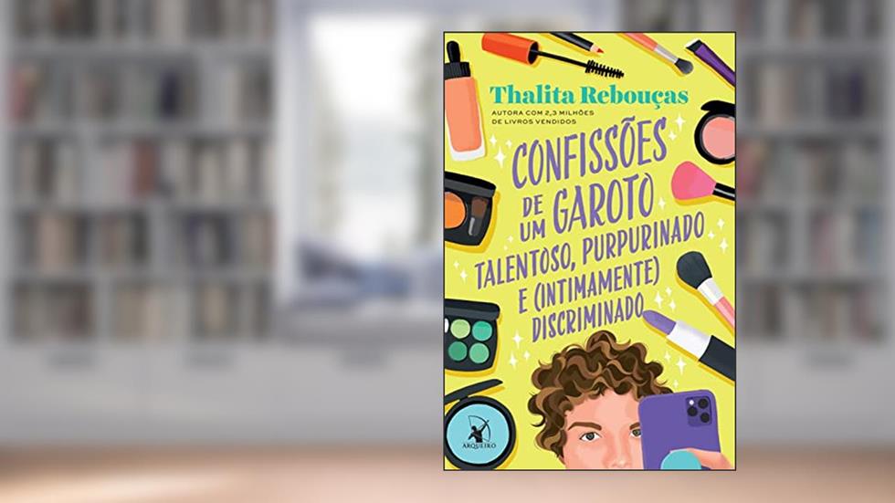 Confissões de um garoto talentoso, purpurinado e (intimamente) discriminado, do autor Thalita Rebouças