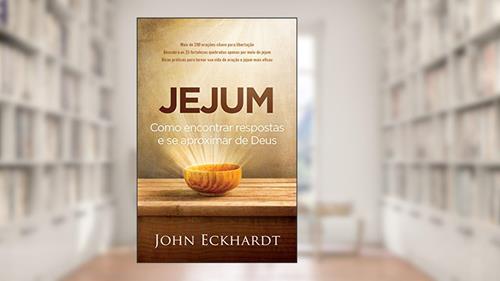 Capa de Jejum: Como encontrar respostas e se aproximar de Deus, do autor John Eckhardt