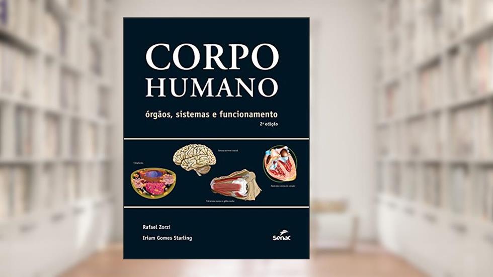 Corpo humano: órgãos, sistemas e funcionamento, do autor Rafael Zorzi