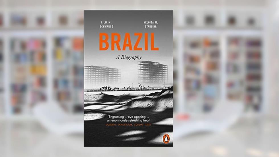 Brazil: A Biography, do autor Heloisa M. Starling; Lilia Moritz Schwarcz
