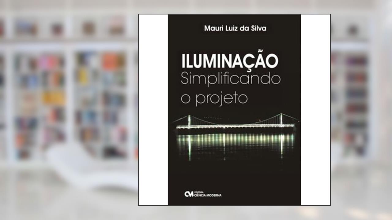 Iluminação. Simplificando o Projeto, do autor Mauri Luiz da Silva
