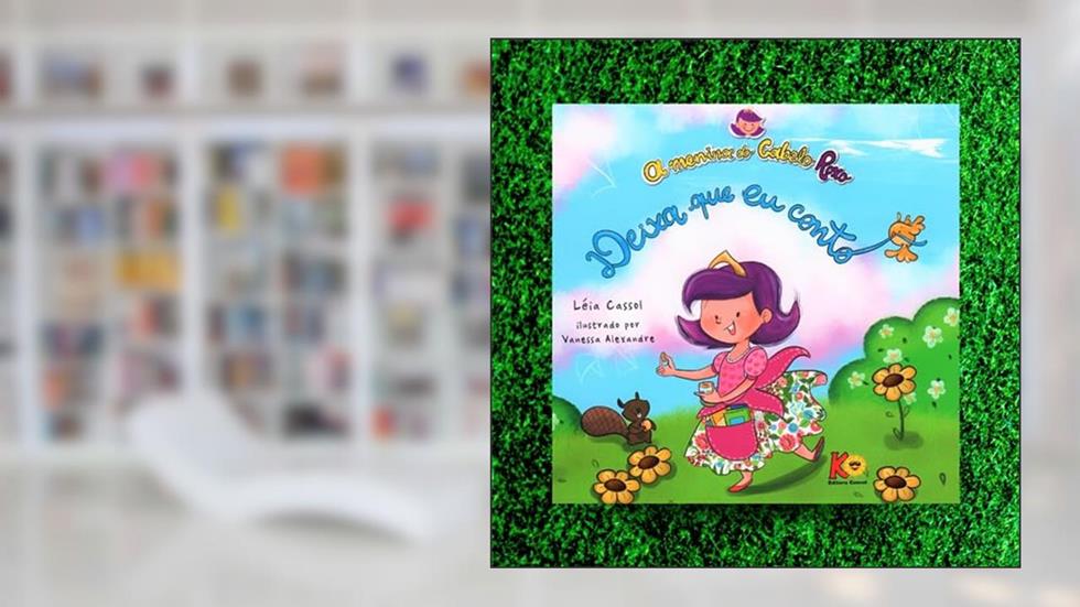 A menina do cabelo Roxo Deixa que eu conto, do autor LEIA CASSOL