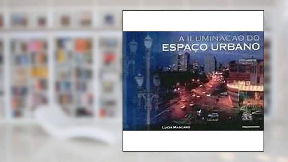 A Iluminação do Espaço Urbano, do autor Lúcia Raffo de Mascaró