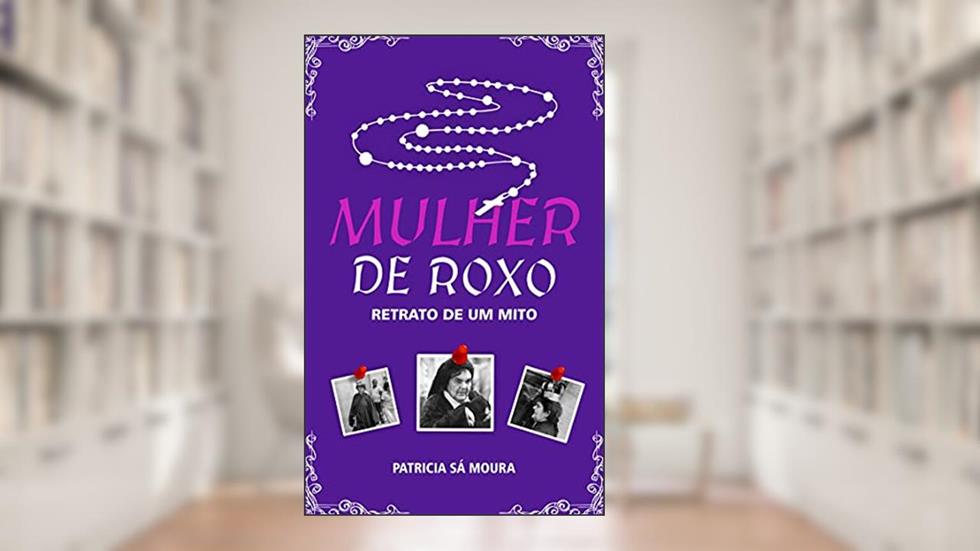 Mulher de Roxo: Retrato de um Mito, do autor Patricia Sá Moura