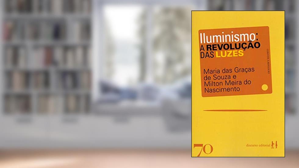 Iluminismo: a Revolução das Luzes, do autor Maria Das Graças De Souza; Milton Meira do Nascimento