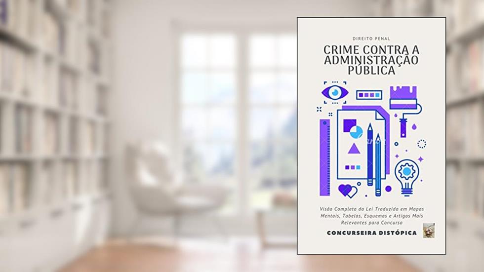 Crime contra a Administração Pública: Praticado por Funcionário Público & Particular (Direito Penal para Concurso Público Livro 1), do autor Michelle Arruda
