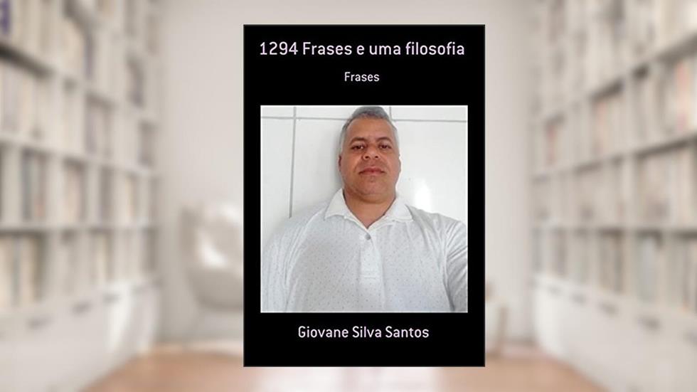 1294 Frases e Uma Filosofia, do autor Giovane Silva Santos