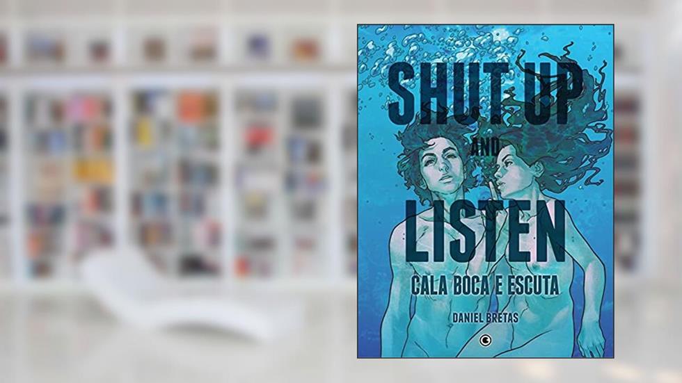 Shut up and listen - Cala boca e escuta, do autor Daniel Bretas