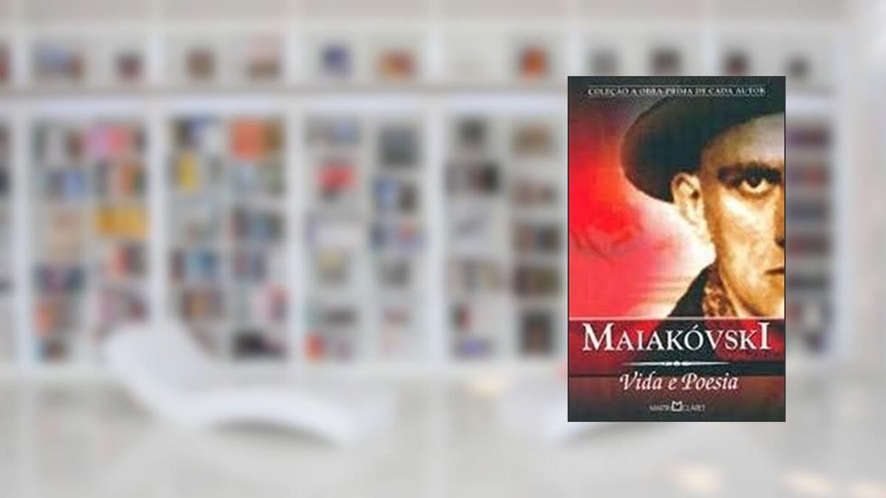 Maiakóvski. Vida e Poesia, do autor Vladímir Maiakóvski