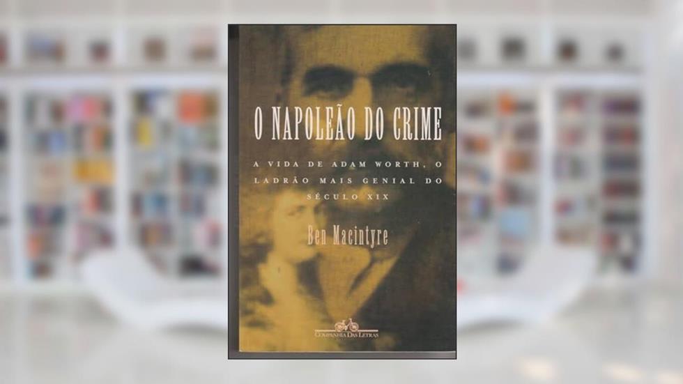 O Napoleão do Crime, do autor Ben MacIntyre