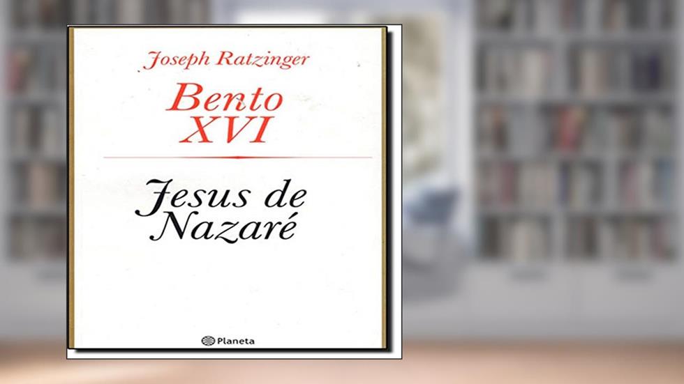 Jesus de Nazaré, do autor Joseph Ratzinger