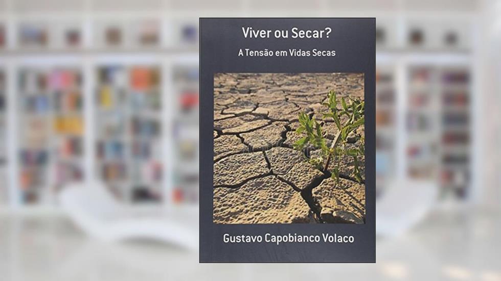 Viver ou Secar, do autor Gustavo Capobianco Volaco