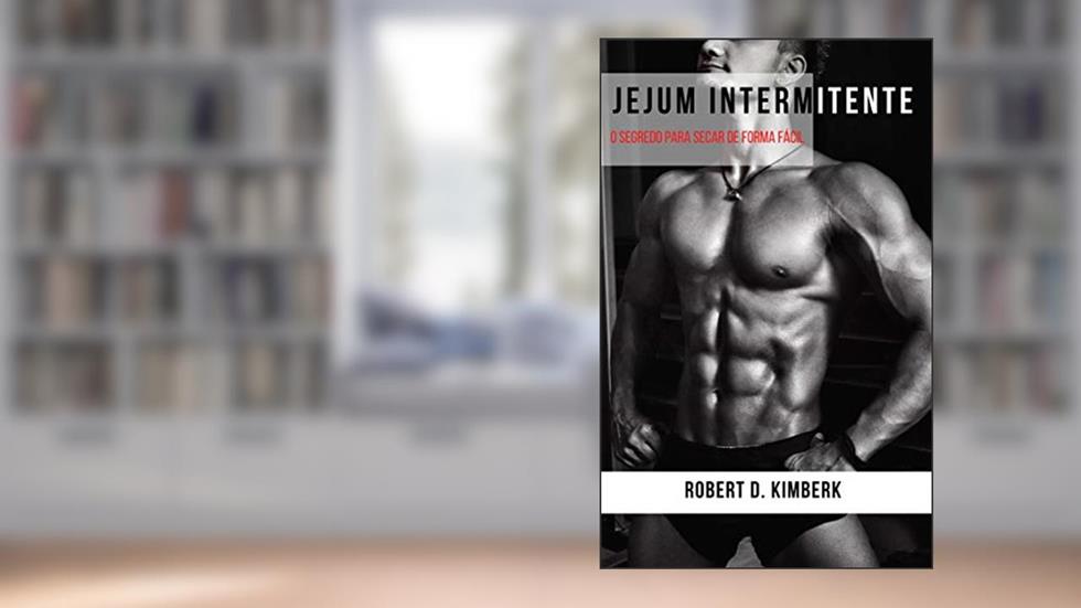 Jejum Intermitente: O Segredo Para Secar de Forma Fácil, do autor Sérgio Hoffmann