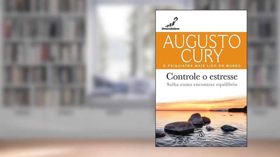 Controle o estresse: Saiba como encontrar equilíbrio, do autor Augusto Cury