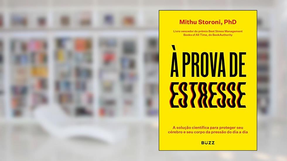 À prova de estresse: A solução científica para proteger seu cérebro e seu corpo da pressão do dia a dia, do autor Mithu Storoni