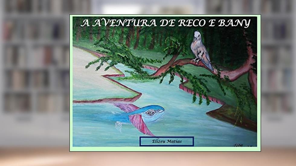 A Aventura de Reco e Bany, do autor Elizeu Matias Magalhães