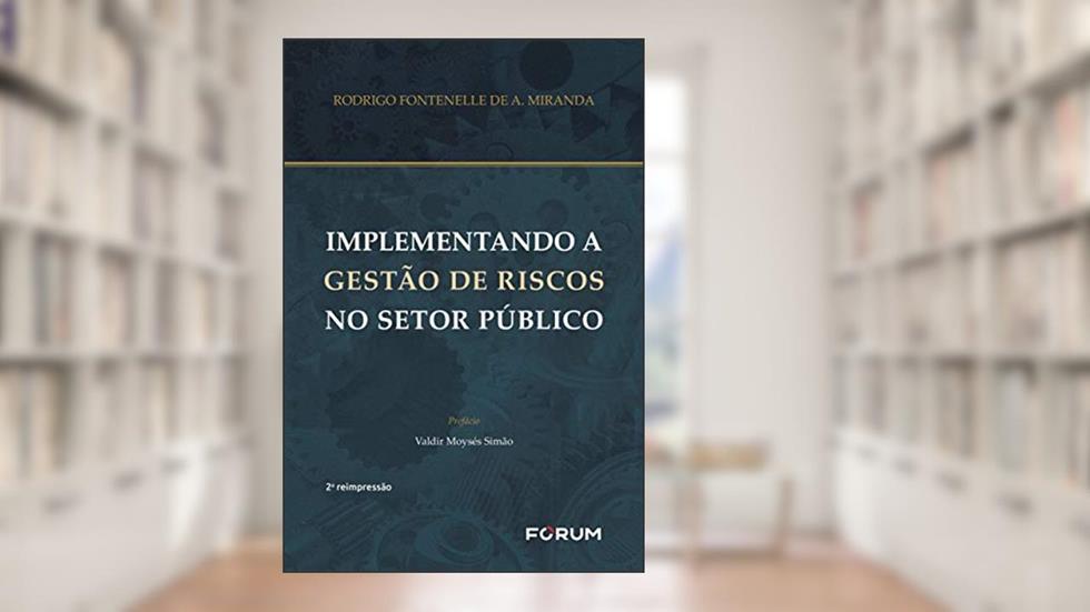 Implementando a gestão de riscos no setor público, do autor Rodrigo Fontenelle De A. Miranda