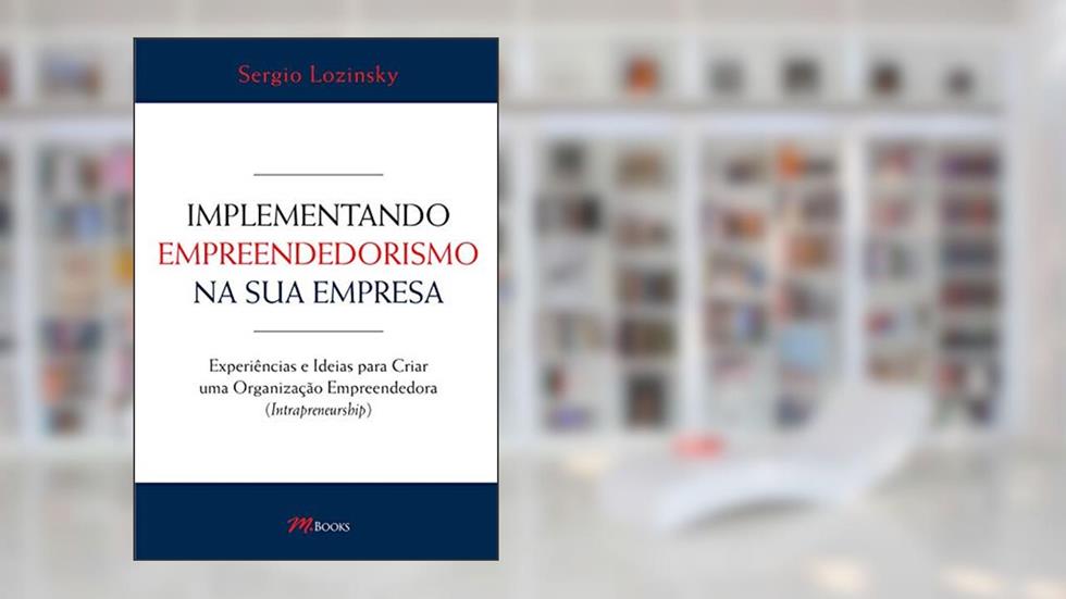 Implementando Empreendedorismo na sua Empresa, do autor Sergio Lozinsky