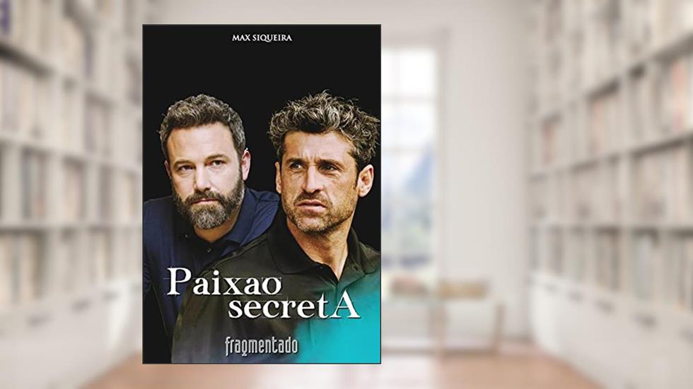 Paixão Secreta: Livro Seis: Fragmentado, do autor Max Siqueira