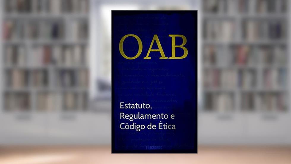 OAB: Estatuto, Regulamento e Código de Ética, do autor Legislação Federal