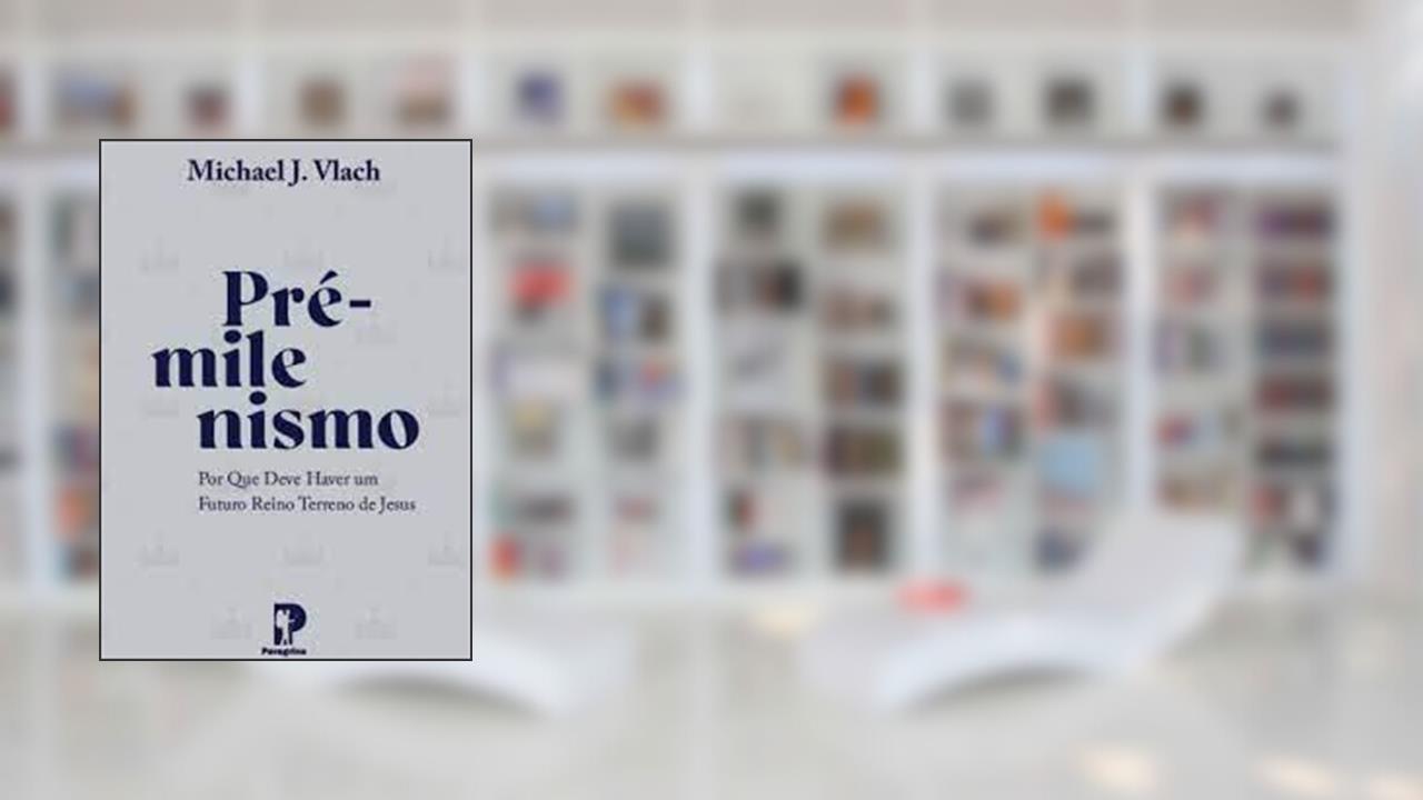 Pré Milenismo, do autor Michael J Vlach