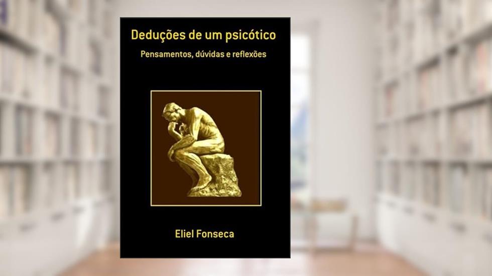 Deduções De Um Psicótico, do autor Eliel Fonseca