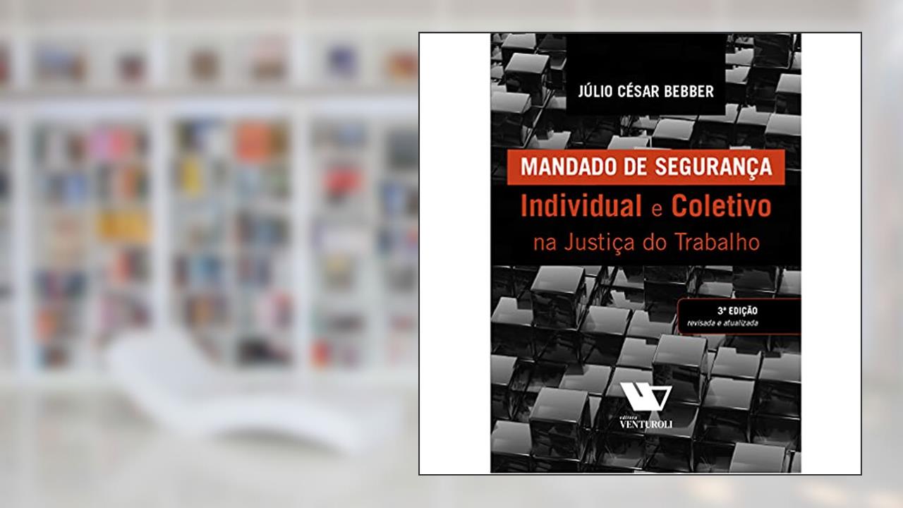 Mandado de Segurança - 03Edição 20, do autor Julio Cesar Bebber