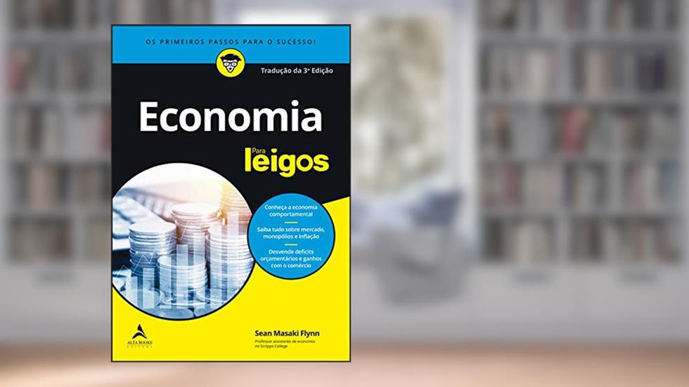 Economia Para Leigos: Tradução da 3ª Edição, do autor Sean Masaki Flynn