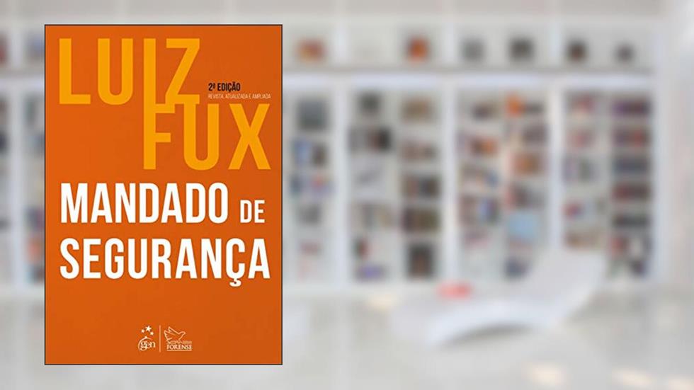 Mandado de Segurança, do autor Luiz Fux