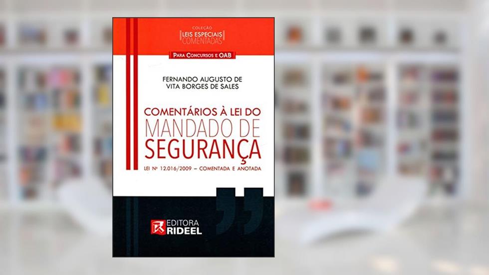 Comentários à lei do Mandado de Segurança: lei nº 12.016/2009 - Comentada e Anotada, do autor Fernando Augusto de Vita Borges de Sales