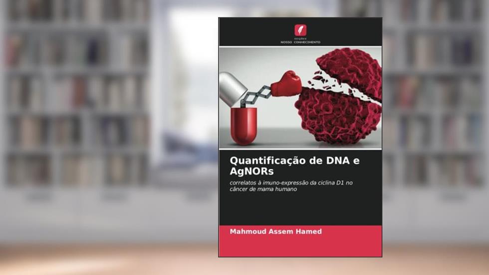 Quantificação de DNA e AgNORs: correlatos à imuno-expressão da ciclina D1 no câncer de mama humano, do autor Mahmoud Assem Hamed