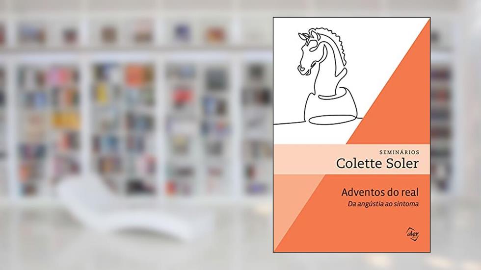 Adventos do real, do autor Colette Soler