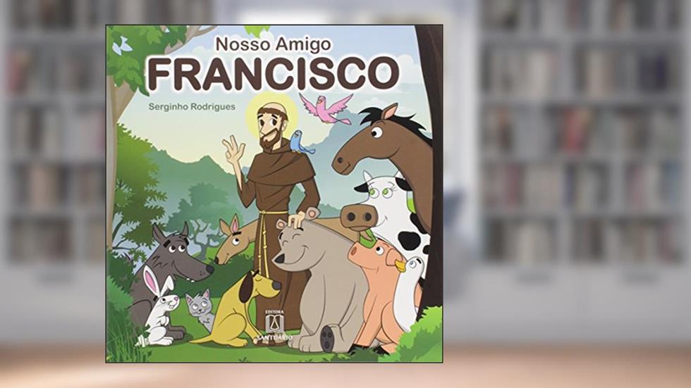 Nosso amigo Francisco, do autor Serginho Rodrigues