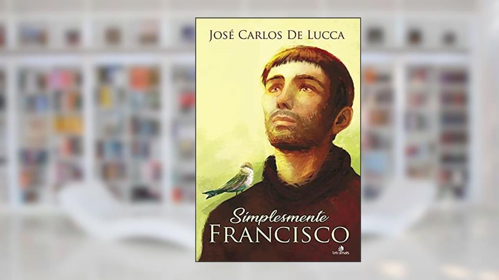Simplesmente Francisco, do autor José Carlos De Lucca