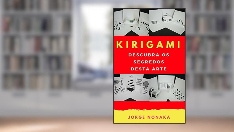 KIRIGAMI - Descubra os segredos desta arte, do autor Jorge Nonaka