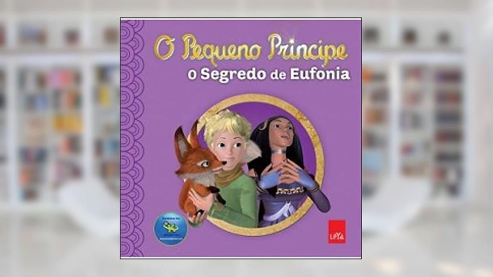 O Pequeno Principe. O Segredo Da Eufonia, do autor Antoine de Saint-Exupéry