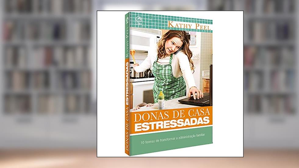 Donas de casa estressadas - 10 formas de transformar a administração familiar, do autor Kathy Peel