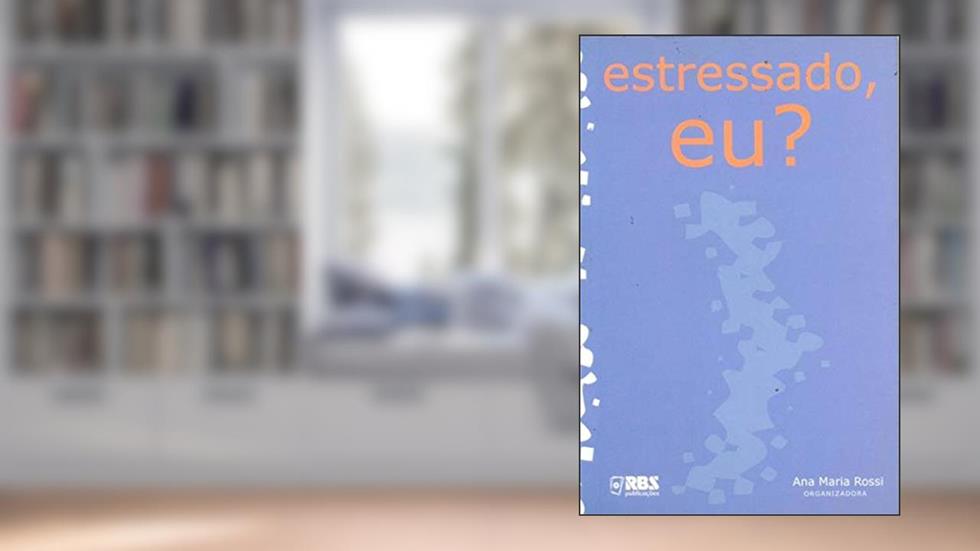 Estressado, Eu?, do autor Ana Maria Rossi (org.)